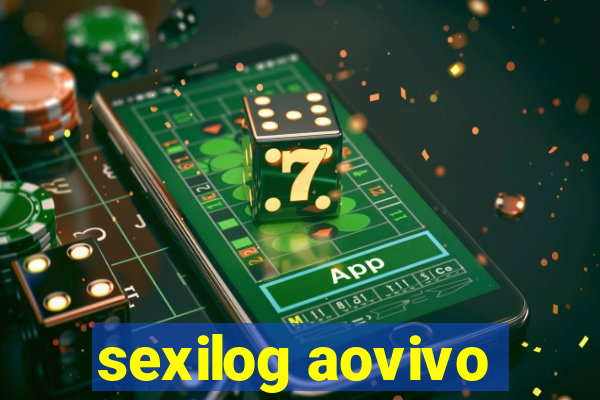 sexilog aovivo